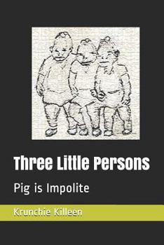 Paperback Three Little Persons: Pig Is Impolite Book