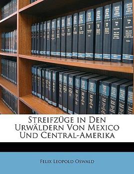 Paperback Streifzuge in Den Urwaldern Von Mexico Und Central-Amerika [German] Book