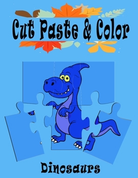 Paperback Dinosaurs Cut Paste and Color: Scissor Skills Kids Workbook, Preschool Workbook cut, paste and color for Kids Book