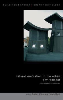 Natural Ventilation in the Urban Environment: Assessment and Design (Buildings, Energy and Solar Technology Series)