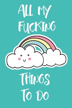 All My Fucking Things To Do: a fun daily planner, to do list, small notebook and handy book!! Cute Kawaii Rainbow Matte Aqua Green Cover