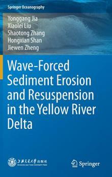 Hardcover Wave-Forced Sediment Erosion and Resuspension in the Yellow River Delta Book