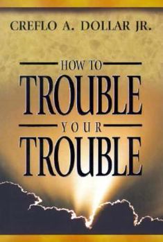 Hardcover How to Trouble Your Trouble Book