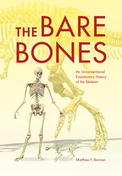 Hardcover The Bare Bones: An Unconventional Evolutionary History of the Skeleton Book