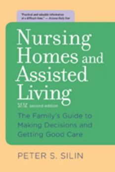 Hardcover Nursing Homes and Assisted Living: The Family's Guide to Making Decisions and Getting Good Care Book