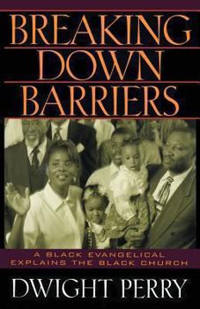 Paperback Breaking Down Barriers: A Black Evangelical Explains the Black Church Book