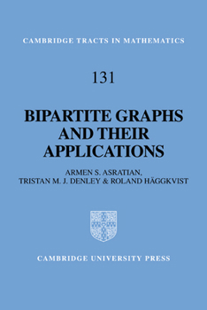 Bipartite Graphs and their Applications - Book #131 of the Cambridge Tracts in Mathematics