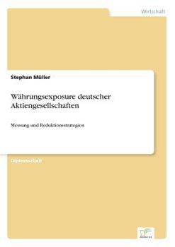 Paperback Währungsexposure deutscher Aktiengesellschaften: Messung und Reduktionsstrategien [German] Book