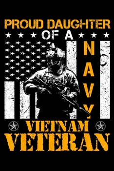 Paperback Proud Daughter of a NAVY Vietnam Veteran: Veterans day Notebook -6 x 9 Blank Notebook, notebook journal, Dairy, 100 pages. Book