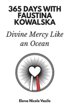 Paperback 365 Days with Faustina Kowalska: Divine Mercy Like an Ocean Book