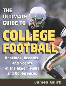 Paperback The Ultimate Guide to College Football: Rankings, Records, and Scores of the Major Teams and Conferences Book