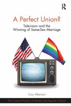 Paperback A Perfect Union?: Television and the Winning of Same-Sex Marriage Book