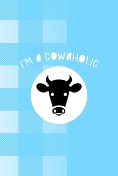 I'm A Cowaholic: Notebook Journal Composition Blank Lined Diary Notepad 120 Pages Paperback Blue Grid Cow