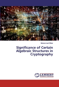 Paperback Significance of Certain Algebraic Structures in Cryptography Book