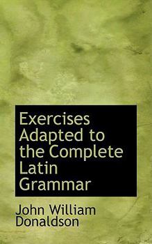 Paperback Exercises Adapted to the Complete Latin Grammar Book