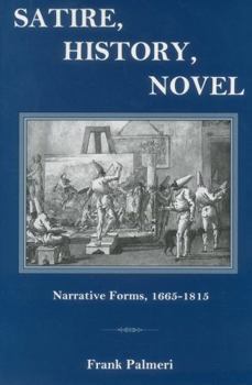 Hardcover Satire, History, Novel: Narrative Forms, 1665-1815 Book