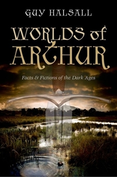 Hardcover Worlds of Arthur: Facts & Fictions of the Dark Ages Book