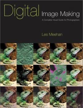 Paperback Digital Image Making: A Complete Visual Guide for Photographers Book