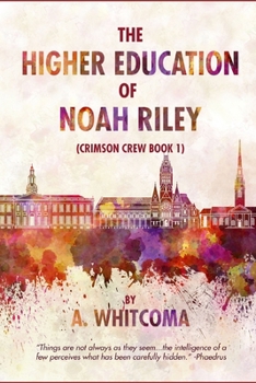 Paperback The Higher Education of Noah Riley: Crimson Crew Book 1 Book