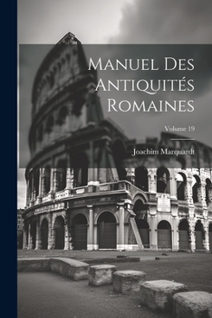 Paperback Manuel Des Antiquités Romaines; Volume 19 [French] Book