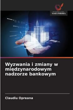 Wyzwania i zmiany w miedzynarodowym nadzorze bankowym (Polish Edition)