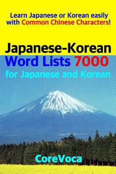 Paperback Japanese-Korean Word Lists 7000 for Japanese and Korean: Learn Japanese or Korean easily with Common Chinese Characters! Book