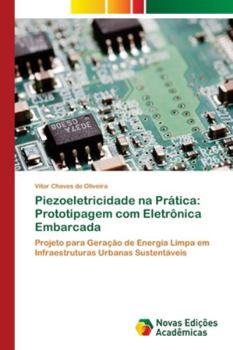 Paperback Piezoeletricidade na Prática: Prototipagem com Eletrônica Embarcada [Portuguese] Book
