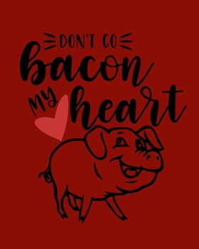 Paperback Don't Go Bacon My Heart: Cute Pig Valentines Day Wide Lined Notebook Book