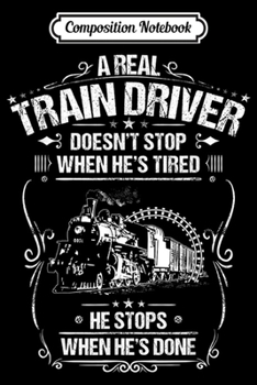 Composition Notebook: Locomotive Engineer When He's Done Train Driver  Journal/Notebook Blank Lined Ruled 6x9 100 Pages