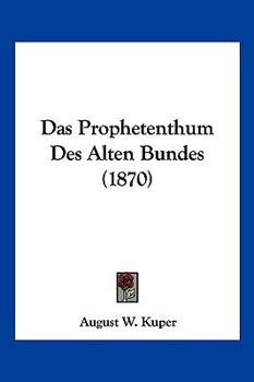 Paperback Das Prophetenthum Des Alten Bundes (1870) [German] Book