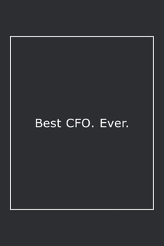 Paperback Best CFO. Ever.: Lined Notebook / Journal Gift, 120 Pages, 6x9, Soft Cover, Matte Finish Book