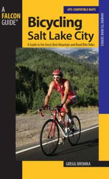 Paperback Bicycling Salt Lake City: A Guide To The Area's Best Mountain And Road Bike Rides Book