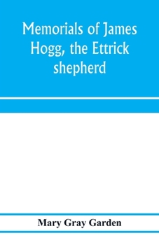 Paperback Memorials of James Hogg, the Ettrick shepherd Book