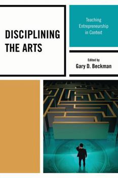 Paperback Disciplining the Arts: Teaching Entrepreneurship in Context Book