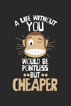 Paperback A life without you would be pointless - but cheaper!: Calendar, weekly planner, diary, notebook, book 105 pages in softcover. One week on one double p Book