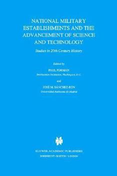 Paperback National Military Establishments and the Advancement of Science and Technology: Studies in 20th Century History Book