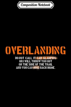 Composition Notebook: Funny - Overlanding - off road - camping  Journal/Notebook Blank Lined Ruled 6x9 100 Pages