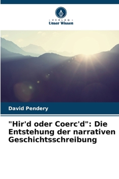 Paperback "Hir'd oder Coerc'd": Die Entstehung der narrativen Geschichtsschreibung [German] Book