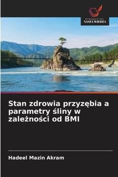Paperback Stan zdrowia przyzębia a parametry śliny w zależności od BMI [Polish] Book