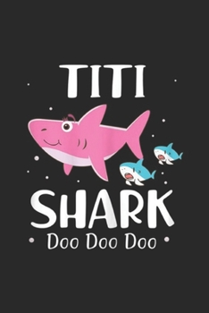 Titi Shark Doo Doo Doo: Womens Titi Shark Doo Doo Doo For Aunt Mother's Day Gifts Journal/Notebook Blank Lined Ruled 6x9 100 Pages
