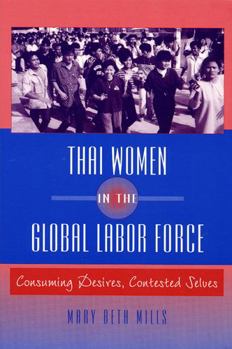 Paperback Thai Women in the Global Labor Force: Consuming Desires, Contested Selves Book