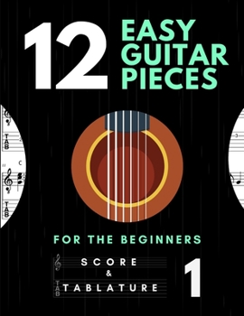 Paperback 12 Easy Guitar Pieces for the Beginners - Score and Tablature - vol. 1: TABS and Scores with short TAB description and Chord Chart, Ukulele Strum, Cir Book
