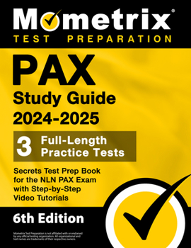 Paperback Pax Study Guide 2024-2025 - 3 Full-Length Practice Tests, Secrets Test Prep Book for the Nln Pax Exam with Step-By-Step Video Tutorials: [6th Edition] Book