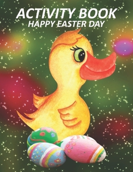 Activity Book Happy Easter Day: Great Gift to kids, Includes Dot To Dot , Names of Countries , Letters , Numbers, Tic-Tac-Toe, Hangman, and Coloring