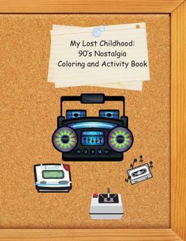 Paperback My Lost Childhood: 90's Nostalgia Coloring and Activity Book