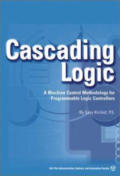 Paperback Cascading Logic: A Machine Control Methodology for Programmable Logic Controllers Book
