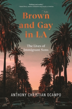 Hardcover Brown and Gay in LA: The Lives of Immigrant Sons Book