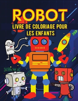 Paperback Robot Livre de coloriage pour les enfants: Livre de coloriage de robots simples pour les enfants [French] Book