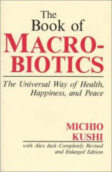 Paperback The Book of Macrobiotics: The Universal Way of Health, Happiness and Peace Book