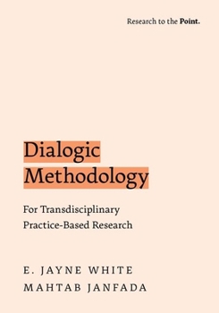 Paperback Dialogic Methodology for Transdisciplinary Practice-Based Research Book